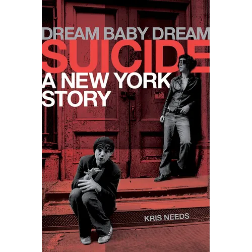 Dream Baby Dream: Suicide - A New York Story - Hardcover (ONLINE ORDER ONLY)