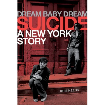 Dream Baby Dream: Suicide - A New York Story - Hardcover (ONLINE ORDER ONLY)