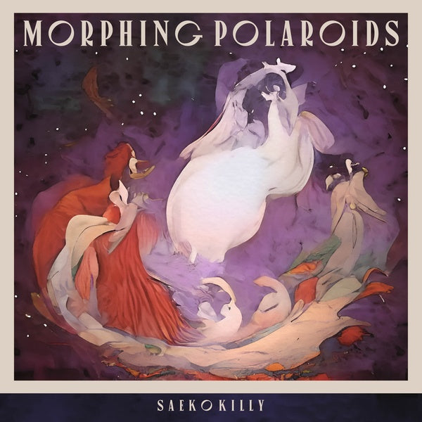 SAEKO KILLY - Morphing Polaroids [Vinyl] (ONLINE ORDER ONLY)