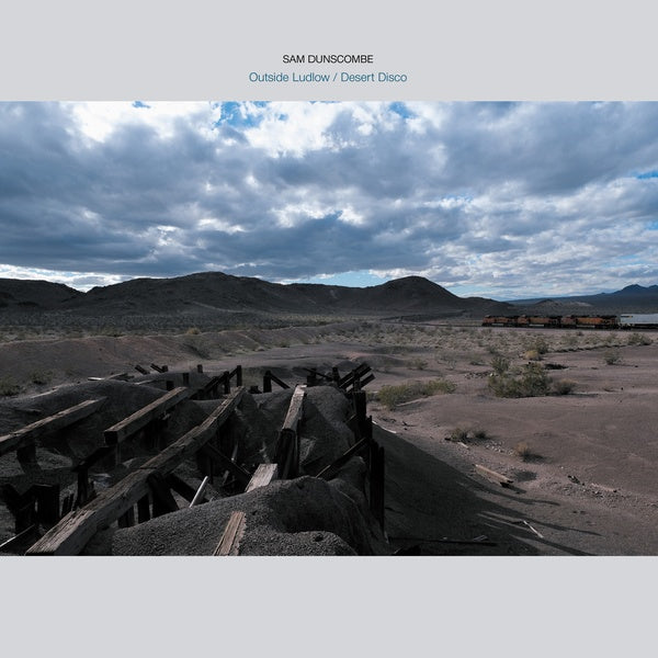 SAM DUNSCOMBE - Outside Ludlow / Desert Disco [Vinyl] (ONLINE ORDER ONLY)
