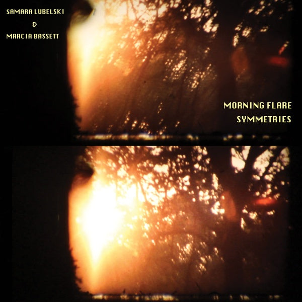 SAMARA LUBELSKI & MARCIA BASSETT - Morning Flare Symmetries [Vinyl]