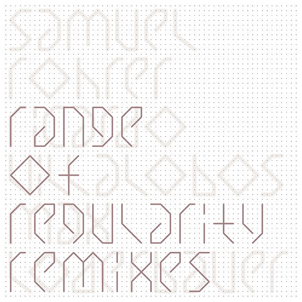 SAMUEL ROHRER - Range Of Regularity Remixes I [Vinyl]