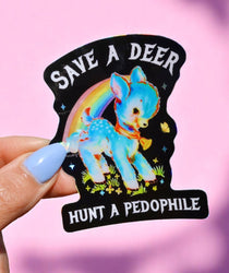 Vinyl Sticker – Save a Deer Hunt A Pedophile – Anti-Pedophile Waterproof Dark Humor Decal Sticker (Online Order Only)