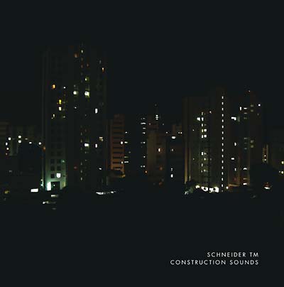 SCHNEIDER TM - Construction Sounds [Vinyl] (ONLINE ORDER ONLY)