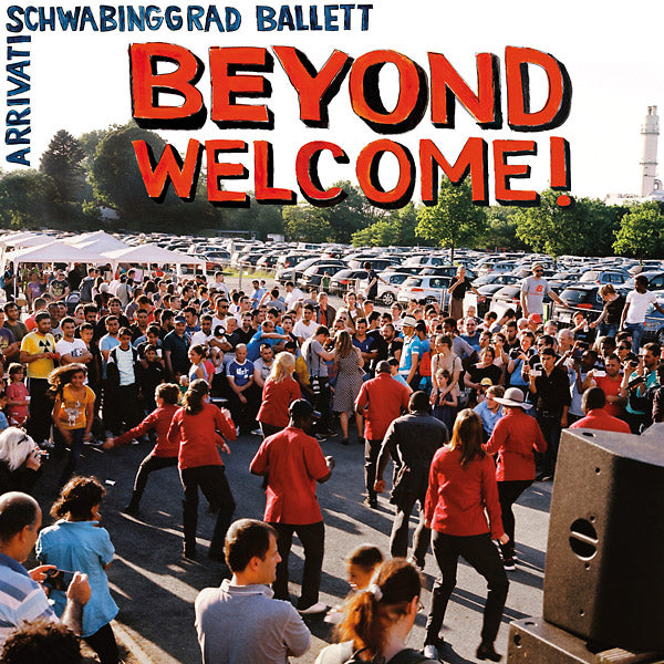 SCHWABINGGRAD BALLETT/ARRIVATI - Beyond Welcome! [Vinyl] (ONLINE ORDER ONLY)