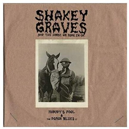 Shakey Graves - Shakey Graves And The Horse He Rode In On (Nobody's Fool & The Donor B lues EP) [Explicit Content] (180 Gram Vinyl, Extended Play) (2 Lp's) [Vinyl] (ONLINE ORDER ONLY)