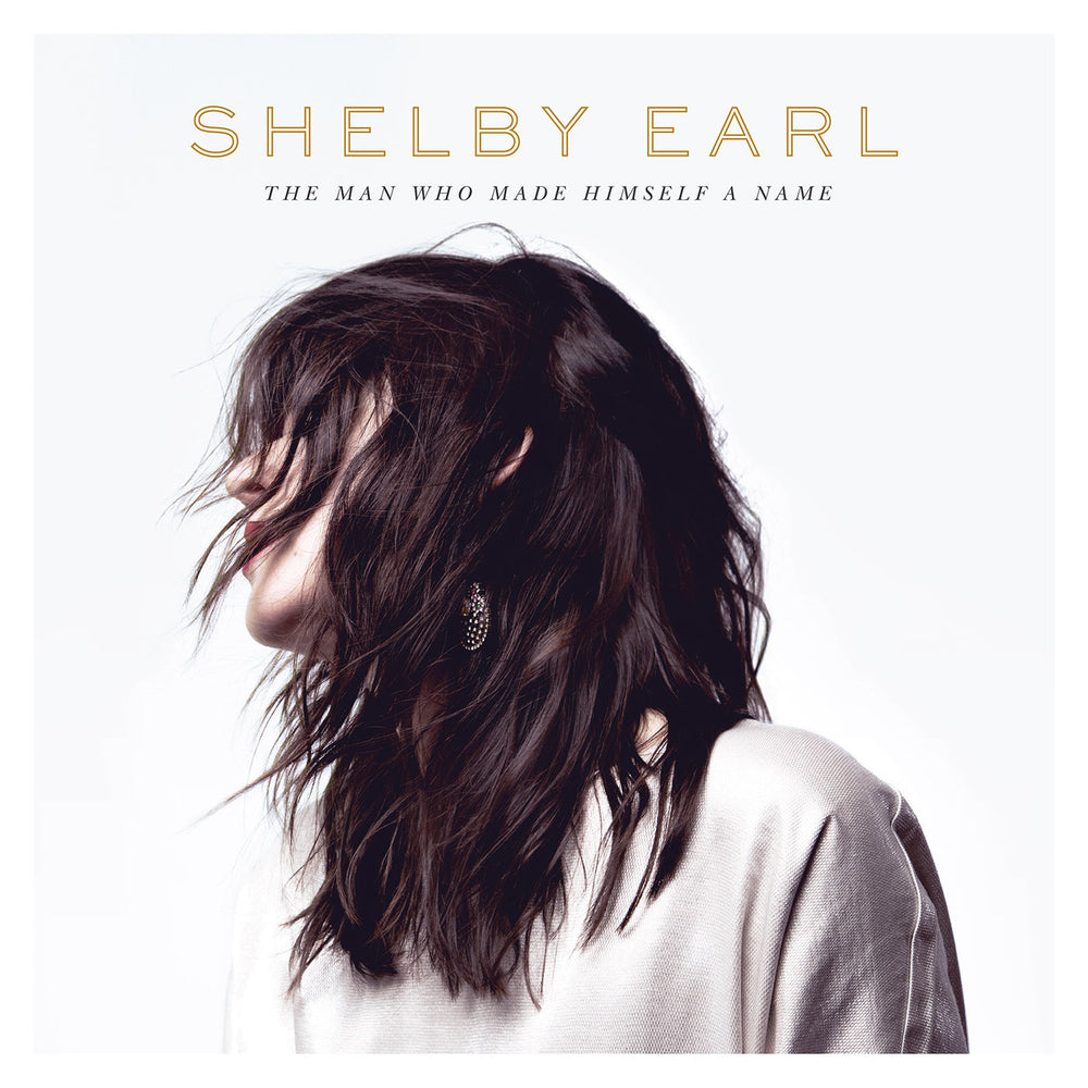 Shelby Earl - The Man Who Made Himself A Name [CD] (ONLINE ORDER ONLY)