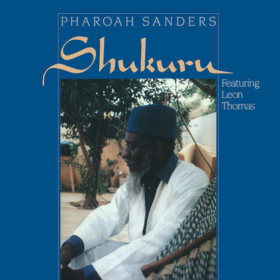 Pharoah Sanders - Shukuru (180g) [Vinyl] (ONLINE ORDER ONLY)