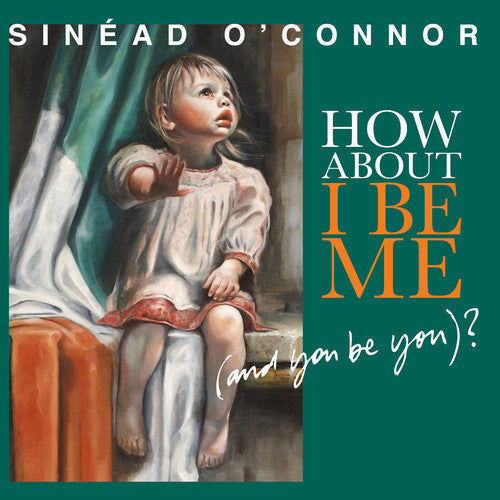 Sinead O'Connor - How About I Be Me (And You Be You)? [Vinyl]