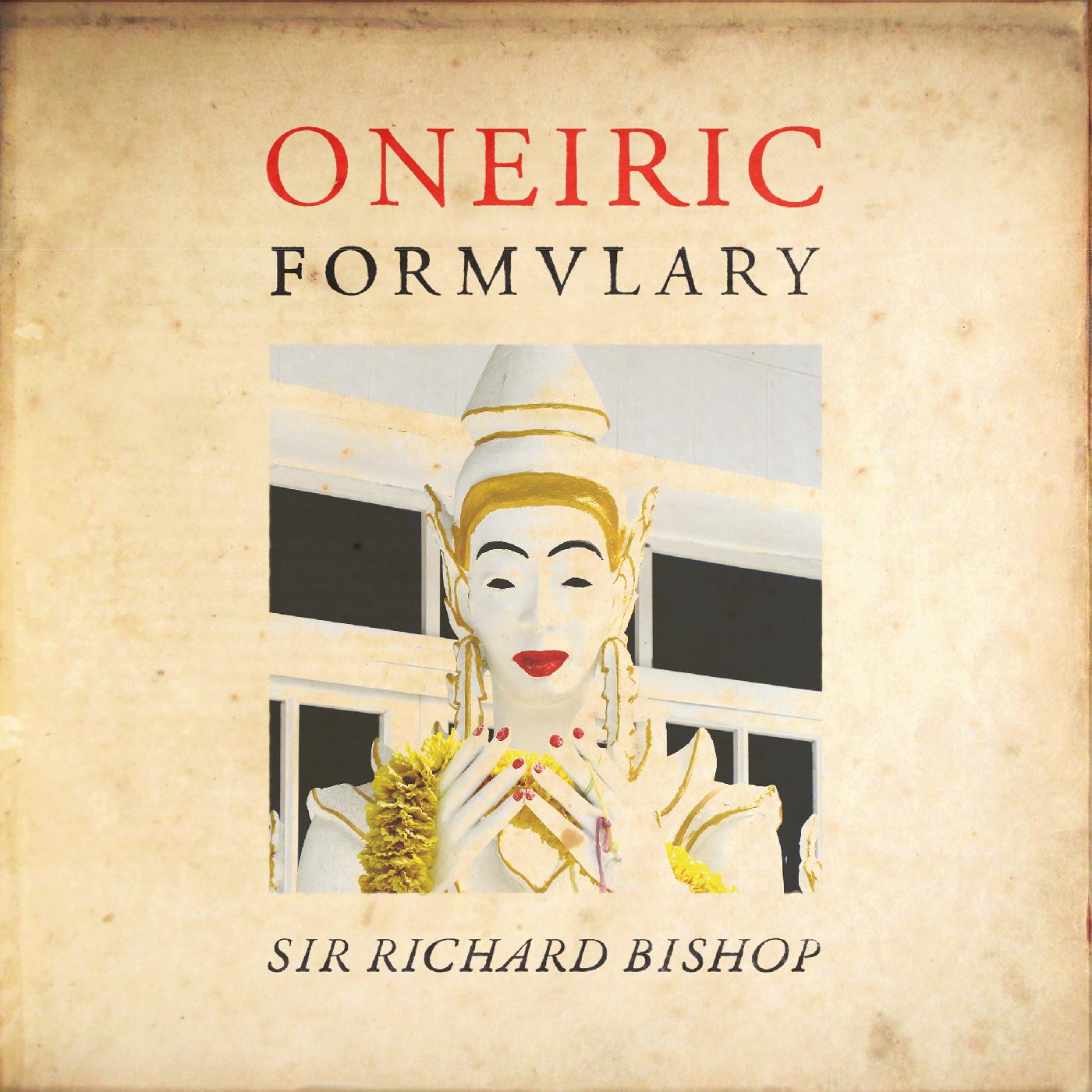 Sir Richard Bishop - Oneiric Formulary [Vinyl] (ONLINE ORDER ONLY)