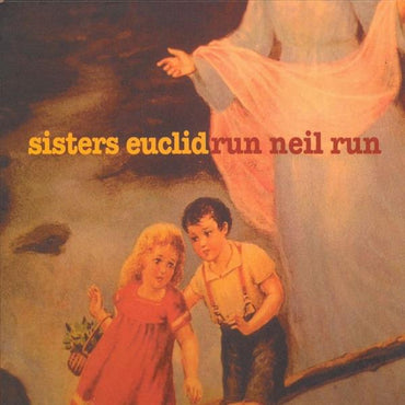 Sisters Euclid - Run Neil Run [CD] (ONLINE ORDER ONLY)