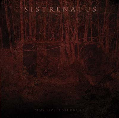 SISTRENATUS - Sensitive Disturbance [CD] (ONLINE ORDER ONLY)