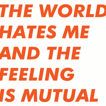 Six By Seven - The World Hates Me And The Feeling Is Mutual (ORANGE VINYL) [Vinyl] (ONLINE ORDER ONLY)