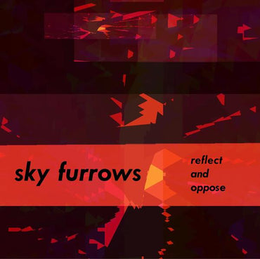 SKY FURROWS - Relect and Oppose [Vinyl] (ONLINE ORDER ONLY)
