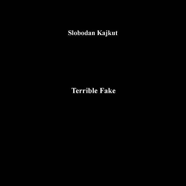 SLOBODAN KAJKUT - Terrible Fake [Vinyl] (ONLINE ORDER ONLY)
