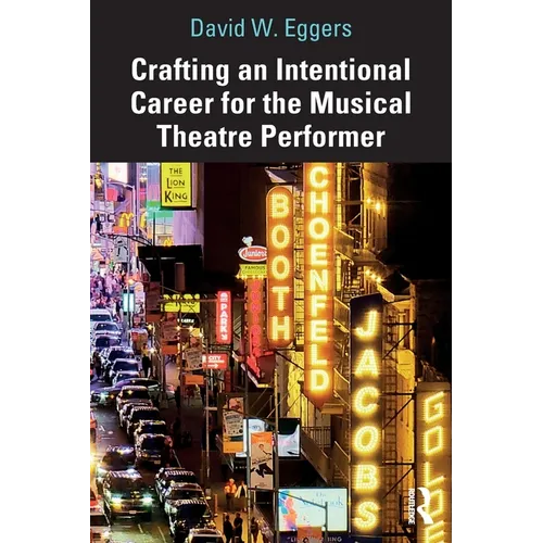 Crafting an Intentional Career for the Musical Theatre Performer - Paperback (ONLINE ORDER ONLY)