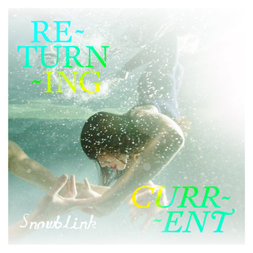 Snowblink - Returning Current [CD] (ONLINE ORDER ONLY)