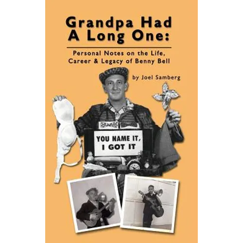 Grandpa Had a Long One: Personal Notes on the Life, Career & Legacy of Benny Bell (hardback) - Hardcover (ONLINE ORDER ONLY)