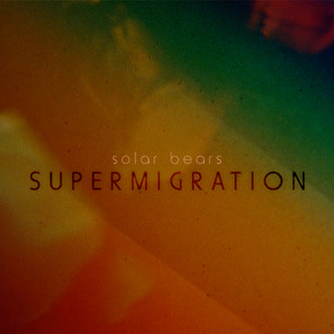 Solar Bears - Supermigration [Vinyl] (ONLINE ORDER ONLY)