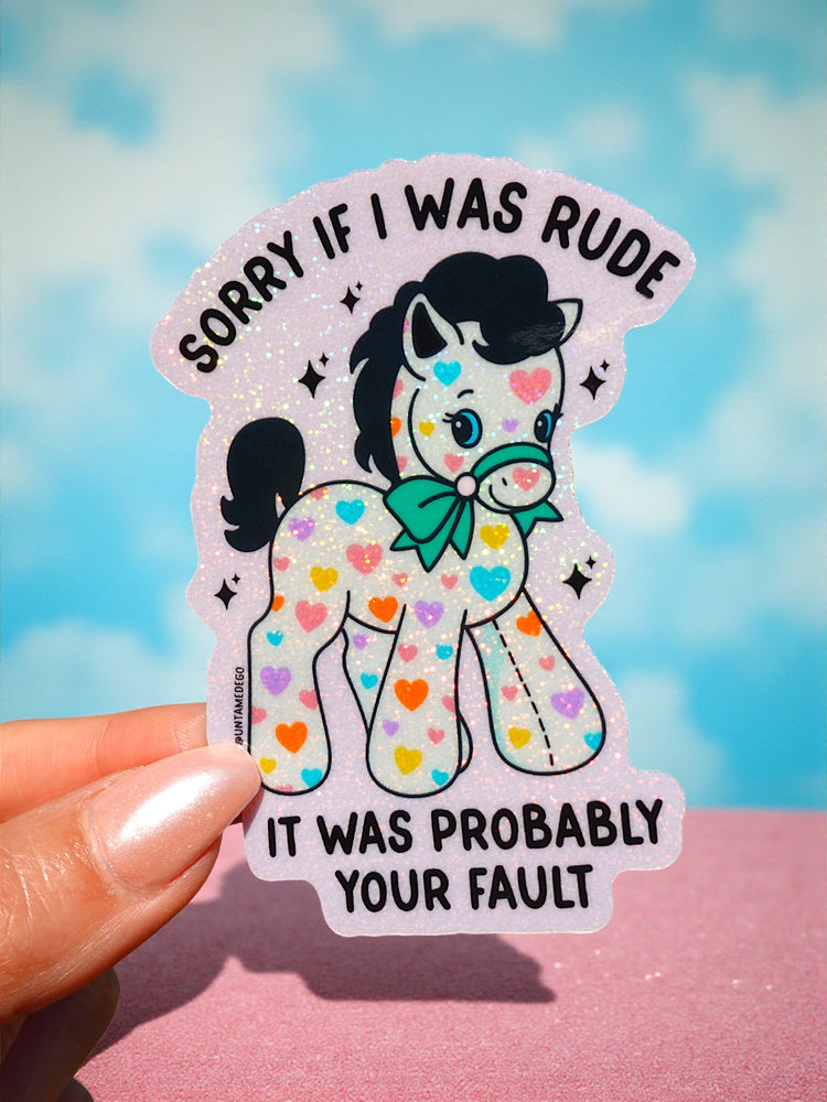 Sorry If I Was Rude Sticker – Funny Glitter Pony Vinyl Sticker (ONLINE ORDER ONLY)