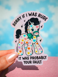 Sorry If I Was Rude Sticker – Funny Glitter Pony Vinyl Sticker (ONLINE ORDER ONLY)