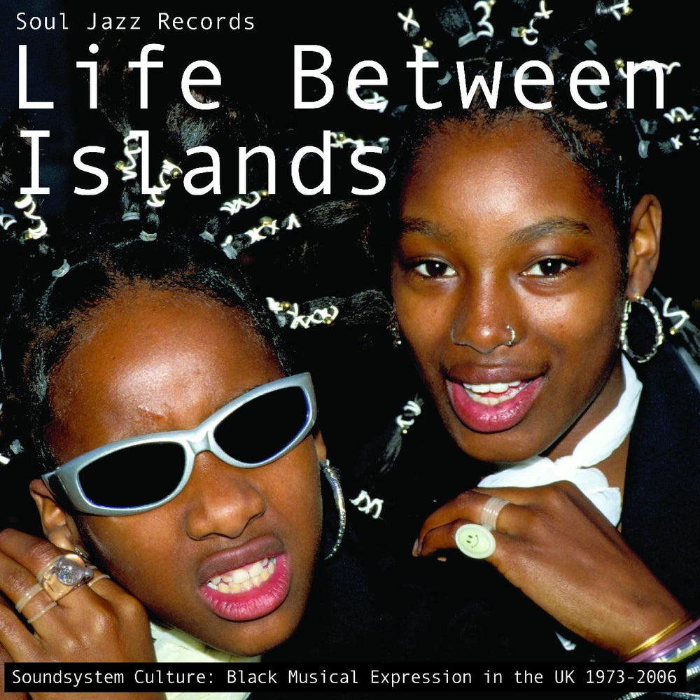 Life Between Islands - Soundsystem Culture: Black Musical Expression in the UK 1973-2006 [CD]
