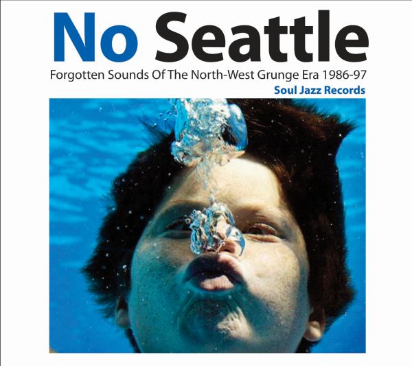 Soul Jazz Records Presents - No Seattle - Forgotten Sounds Of The North-West Grunge Era 1986-97 [Vinyl] (ONLINE ORDER ONLY)