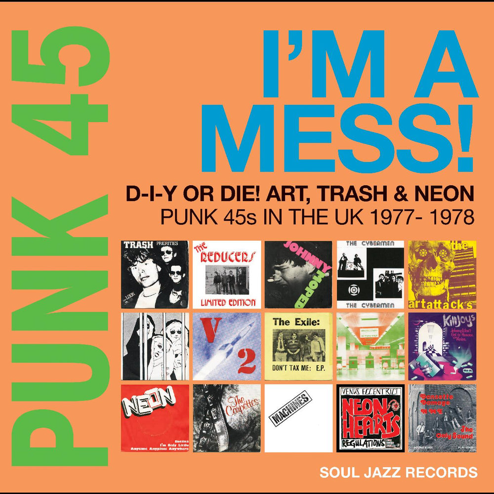 Soul Jazz Records Presents - PUNK 45: Iâ€™m A Mess! D-I-Y Or Die! Art, Trash & Neon â€“ Punk 45s In The UK 1977-78 [CD] (ONLINE ORDER ONLY)