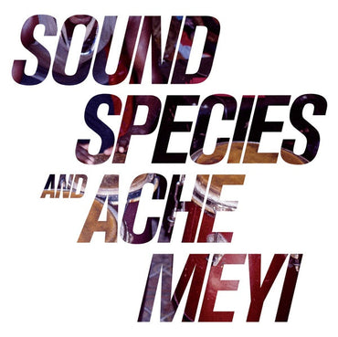 Soundspecies And Ache Meyi [Vinyl] (ONLINE ORDER ONLY)