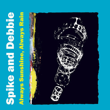 SPIKE & DEBBIE - Always Sunshine, Always Rain [CD] (ONLINE ORDER ONLY)
