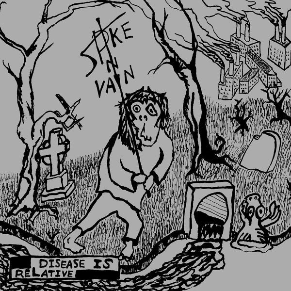 SPIKE IN VAIN - Disease Is Relative [Vinyl]