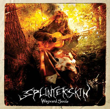 SPLINTERSKIN - Wayward Souls [CD] (ONLINE ORDER ONLY)