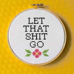"Let That Shit Go" Cross Stitch Kit – Snarky Floral 6” Hoop Design (ONLINE ORDER ONLY)