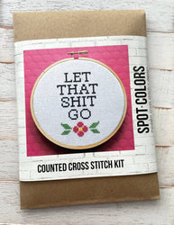 "Let That Shit Go" Cross Stitch Kit – Snarky Floral 6” Hoop Design (ONLINE ORDER ONLY)