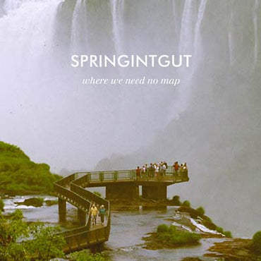 SPRINGINTGUT - Where We Need No Map [CD] (ONLINE ORDER ONLY)