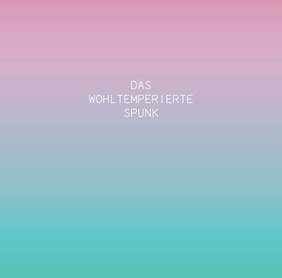 Das Wohltemperierte Spunk [CD]