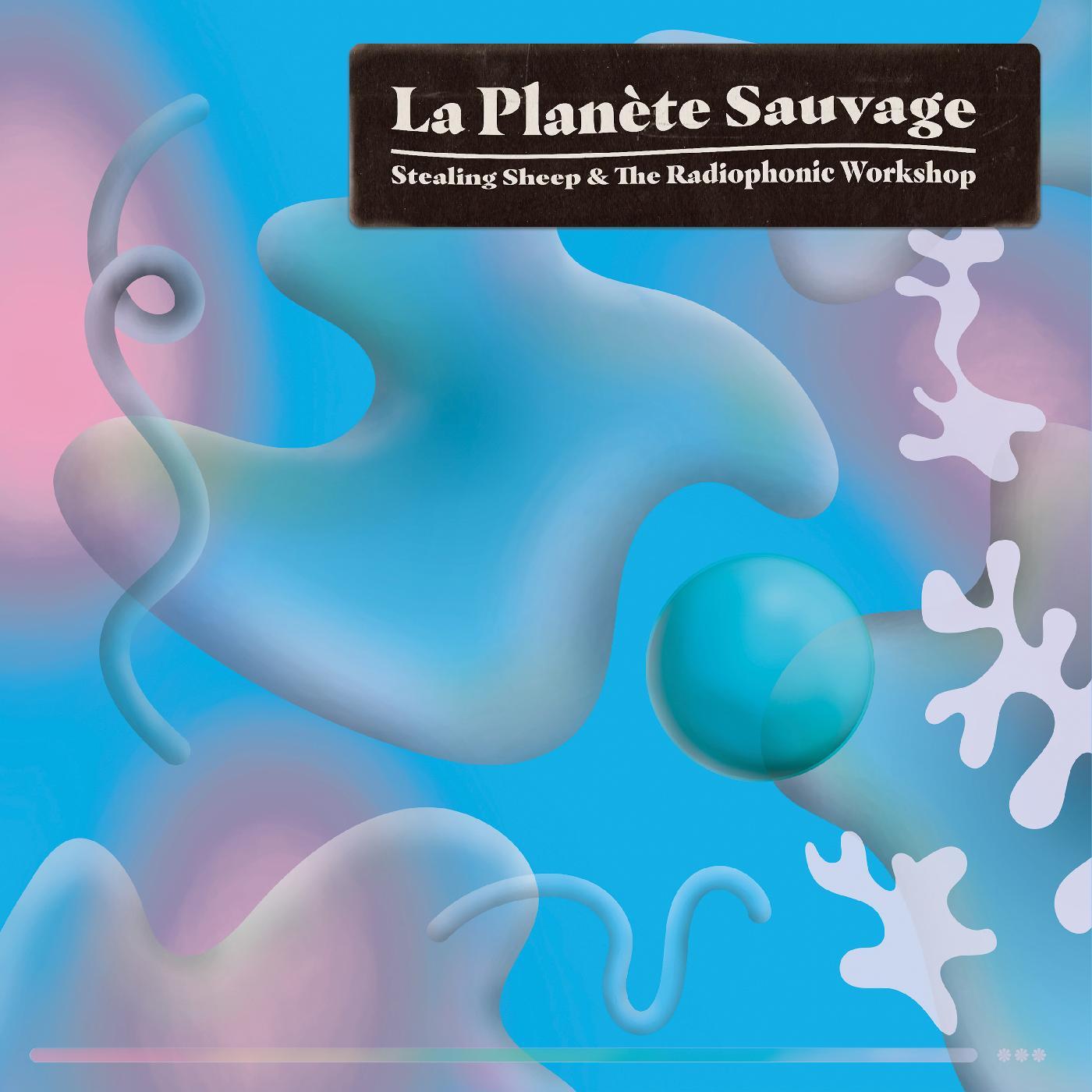 Stealing Sheep and The Radiophonic Workshop - La Planete Sauvage [CD] (ONLINE ORDER ONLY)
