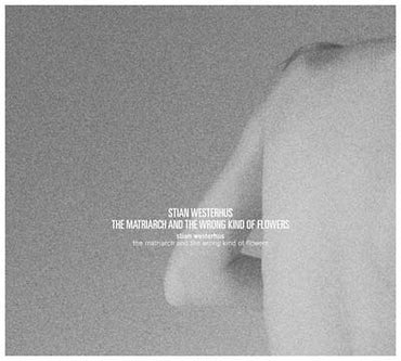 Stian Westerhus - The Matriarch and the Wrong Kind of Flowers [CD] (ONLINE ORDER ONLY)