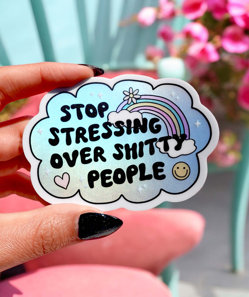 Vinyl Sticker – Stop Stressing Over Shitty People – Holographic Rainbow Cloud Decal (Online Order Only)
