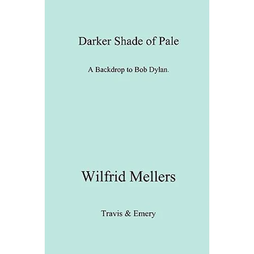 A Darker Shade of Pale. a Backdrop to Bob Dylan. - Paperback (ONLINE ORDER ONLY)