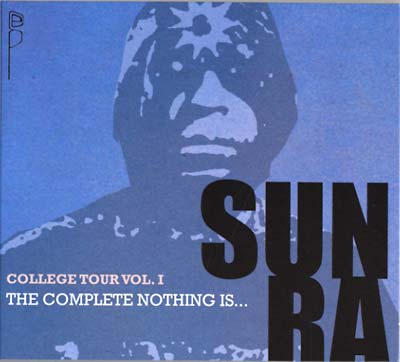 Sun Ra - College Tour Vol. 1: The Complete Nothing Is... [CD] (ONLINE ORDER ONLY)