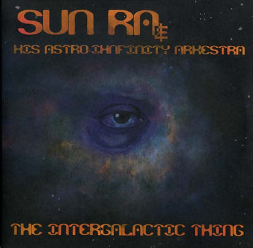 SUN RA & HIS ASTRO INFINITY ARKESTRA - The Intergalactic Thing [Vinyl] (ONLINE ORDER ONLY)