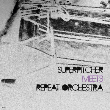 SUPERPITCHER/REPEAT ORCHESTRA - Superpitcher Meets Repeat Orchestra [Vinyl] (ONLINE ORDER ONLY)