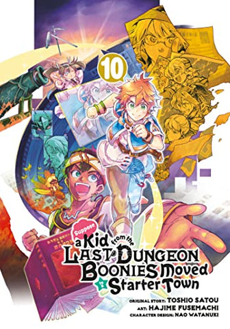 Suppose A Kid From the Last Dungeon Boonies Moved To A Starter Town Vol 10 (Online Order Only)