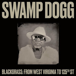 Swamp Dogg - Blackgrass: From West Virginia To 125th St [Vinyl] (ONLINE ORDER ONLY)