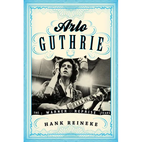 Arlo Guthrie: The Warner/Reprise Years - Hardcover (ONLINE ORDER ONLY)