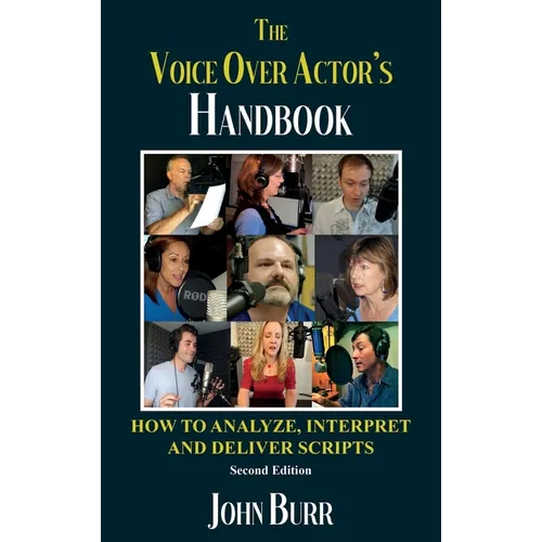 The Voice Over Actor's Handbook: How to Analyze, Interpret, and Deliver Scripts - Hardcover (ONLINE ORDER ONLY)