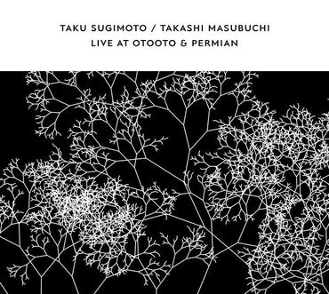 TAKU SUGIMOTO & TAKASHI MASUBUCHI - Live At OTOOTO & Permian [CD] (ONLINE ORDER ONLY)