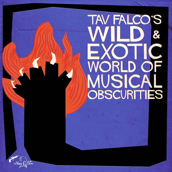 TAV FALCO - Tav Falco's Wild & Exotic World of Musical Obscurities [CD] (ONLINE ORDER ONLY)
