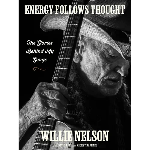 Energy Follows Thought: The Stories Behind My Songs - Hardcover (ONLINE ORDER ONLY)